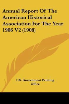 Annual Report Of The American Historical Association For The Year 1906 V2