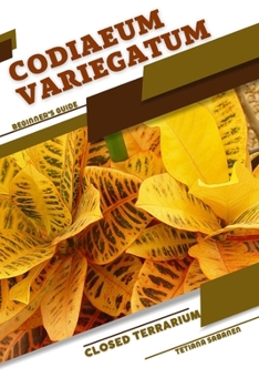 Paperback Codiaeum variegatum: Closed terrarium, Beginner's Guide Book