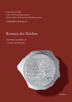 Paperback Kosmos Der Zeichen: Schriftbild Und Bildformel in Antike Und Mittelalter. Begleitbuch Zur Ausstellung Des Lehr- Und Forschungszentrums Für Die Antiken [German] Book