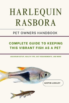 Paperback Harlequin Rasbora: A Complete Guide to Keeping This Vibrant Fish as a Pet Book