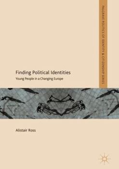 Hardcover Finding Political Identities: Young People in a Changing Europe Book