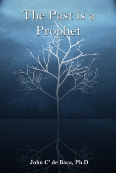 Paperback The Past is a Prophet: Creation and the Early Days Book