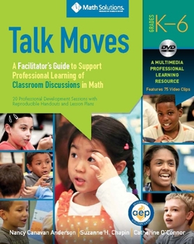 Product Bundle Talk Moves: A Facilitator's Guide to Support Professional Learning of Classroom Discussions in Math Book