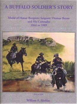 Hardcover A Buffalo Soldier's Story: Medal of Honor Recipient Sergeant Thomas Boyne and His Comrades, 1864 to 1889 Book