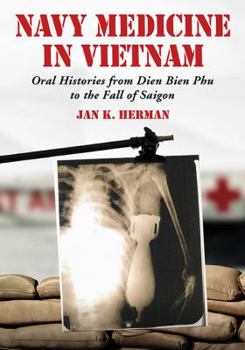 Paperback Navy Medicine in Vietnam: Oral Histories from Dien Bien Phu to the Fall of Saigon Book