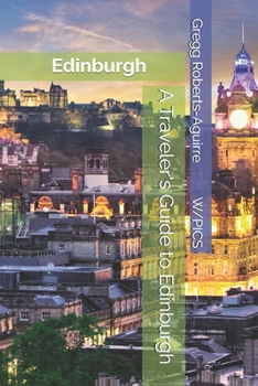 A Traveler's Guide to Edinburgh: Edinburgh (Panache Travel Guides with Pictures)