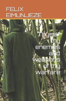 Paperback Thyself thy enemies and weapons of thy warfare Book