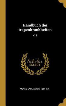 Hardcover Handbuch der tropenkrankheiten: V. 1 [German] Book