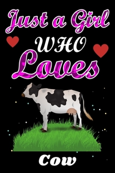 Paperback Just a Girl Who Loves Cow: Perfect Gift for Cow Lovers, Lined Notebook Dairy / Birthday Gift / Diary Gift Book