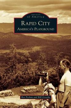 Rapid City: America's Playground - Book  of the Images of America: South Dakota
