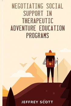 Paperback Negotiating social support in therapeutic adventure education programs Book