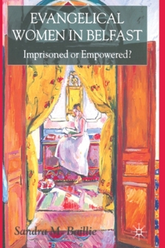 Paperback Evangelical Women in Belfast: Imprisoned or Empowered? Book