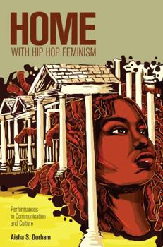 Paperback Home with Hip Hop Feminism: Performances in Communication and Culture Book