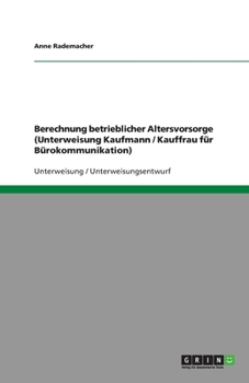 Paperback Berechnung betrieblicher Altersvorsorge (Unterweisung Kaufmann / Kauffrau für Bürokommunikation) [German] Book