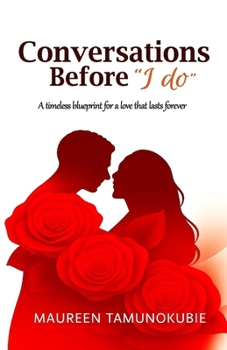 Conversations Before "I Do": A timeless blueprint for a love that lasts forever