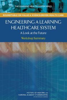 Paperback Engineering a Learning Healthcare System: A Look at the Future: Workshop Summary Book