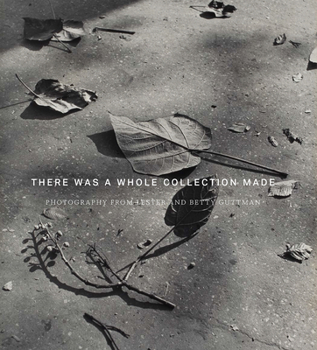 Hardcover There Was a Whole Collection Made: Photography from Lester and Betty Guttman Book