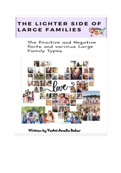 The Lighter Side of Large Families: The Positive and Negative Facts and Various Large Family Types