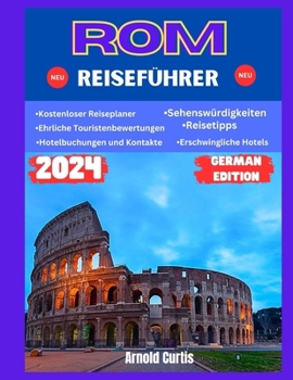Rom Reiseführer: Entdecken Sie die Schönheit und Kultur Italiens
