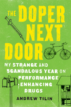 Paperback The Doper Next Door: My Strange and Scandalous Year on Performance Enhancing Drugs Book