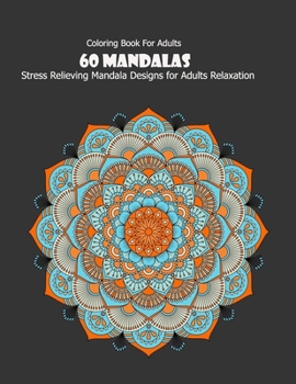 Paperback Coloring Book For Adults: 60 Mandalas: Stress Relieving Mandala Designs for Adults Relaxation Book