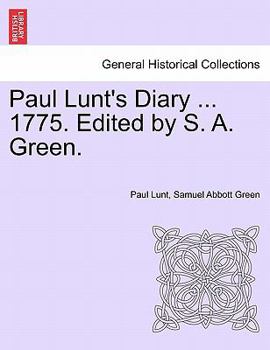 Paperback Paul Lunt's Diary ... 1775. Edited by S. A. Green. Book