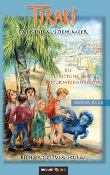 Paperback Tiraki, das Kind aus dem Meer - Band III: Die Rettung der Sturmriesenkinder [German] Book