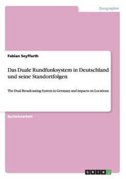 Paperback Das Duale Rundfunksystem in Deutschland und seine Standortfolgen: The Dual Broadcasting System in Germany and impacts on Locations [German] Book