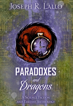 Hardcover Paradoxes and Dragons: A Science Fiction and Fantasy Anthology Book