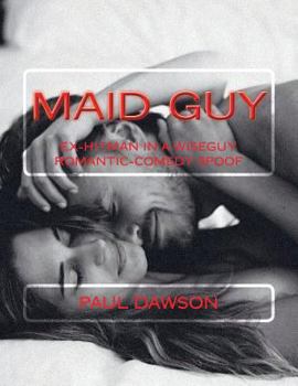 Paperback Maid Guy: Ex-Hitman in a Wiseguy Romantic-Comedy Spoof Book