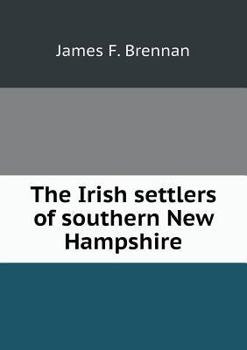 Paperback The Irish settlers of southern New Hampshire Book