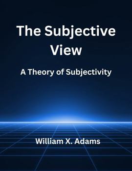 Paperback The Subjective View: A Theory of Subjectivity Book