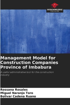 Management Model for Construction Companies Province of Imbabura: A useful administrative tool for the construction industry