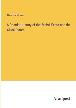 Paperback A Popular History of the British Ferns and the Allied Plants Book