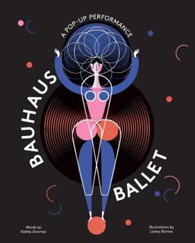 Hardcover Bauhaus Ballet: (Beautiful, Illustrated Pop-Up Ballet Book for Bauhaus Ballet Lovers and Children) Book