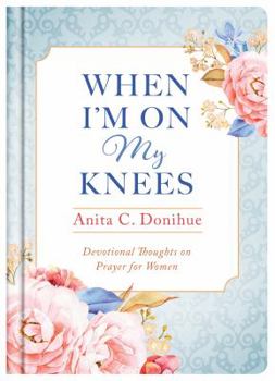 Hardcover When I'm On My Knees Book