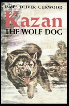 Paperback Kazan, the Wolf Dog annotated Book