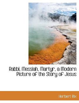 Paperback Rabbi, Messiah, Martyr, a Modern Picture of the Story of Jesus Book