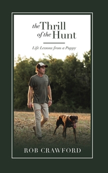 Paperback The Thrill of the Hunt: Life Lessons from a Puppy Book