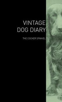 Hardcover The Vintage Dog Diary - The Cocker Spaniel Book