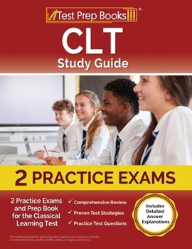 Paperback CLT Study Guide: 2 Practice Exams and Prep Book for the Classical Learning Test [Includes Detailed Answer Explanations] Book