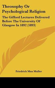 Hardcover Theosophy or Psychological Religion: The Gifford Lectures Delivered Before the University of Glasgow in 1892 (1893) Book