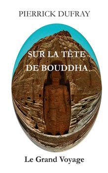 Paperback Sur la Tête de Bouddha: Le Grand Voyage [French] Book