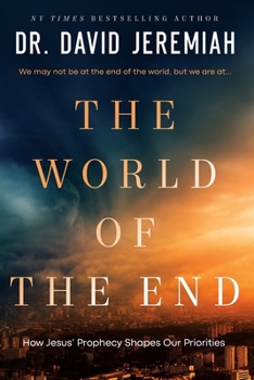 Paperback The World of the End: How Jesus' Prophecy Shapes Our Priorities Book