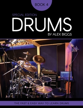 Paperback Drums By Alex Biggs Book 4 Special Edition: The Fast And Easy Way To Learn Drums Book
