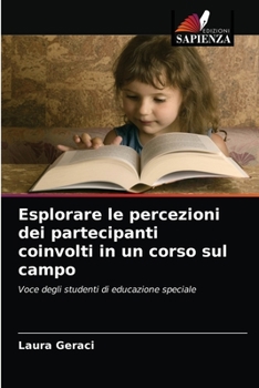 Paperback Esplorare le percezioni dei partecipanti coinvolti in un corso sul campo [Italian] Book