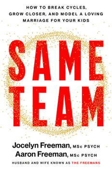 Hardcover Same Team: How to Break Cycles, Grow Closer, and Model a Loving Marriage for Your Kids Book