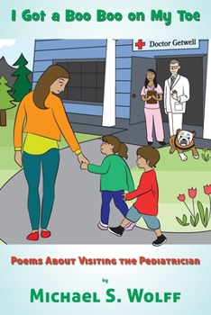 Paperback I Got a Boo Boo on My Toe: Poems About Visiting the Pediatrician Book