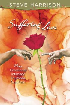 Suffering Love : When Emotional Intimacy Triumphs over Pain