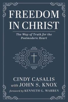 Hardcover Freedom in Christ: The Way of Truth for the Postmodern Heart Book